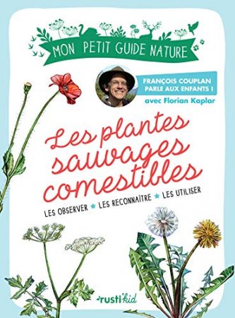 Les plantes sauvages comestibles (Mon petit guide nature) (2019)