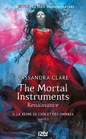 The Mortal Instruments, renaissance - tome 3 : La reine de l'air et des ombres, partie 1 (2019)
