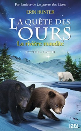 La quête des ours cycle II - tome 3 : La Rivière mauditeLa quête des ours cycle II - tome 3 : La Rivière maudite (2017)