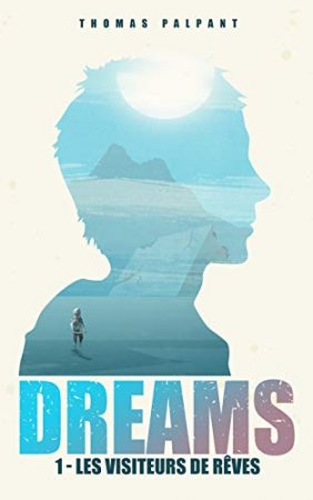Les visiteurs de rêves (DREAMS t.1) (2019)