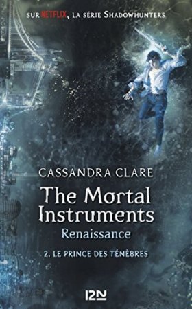The Mortal Instruments, renaissance - tome 02 : Le prince des ténèbres (2018)