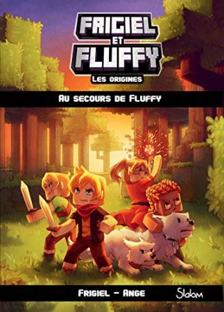 Frigiel et Fluffy : Les Origines, tome 2 : Au secours de Fluffy – Minecraft (2019)