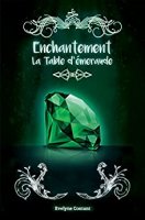 La Table d'émeraude (Enchantement t. 3) (2017)