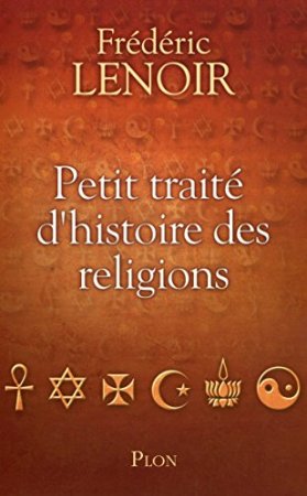Petit traité d'histoire des religions  (2013)