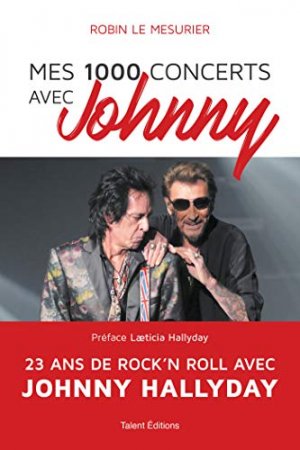 Mes 1000 concerts avec Johnny : 23 ans de rock'n roll avec Johnny Hallyday (2019)