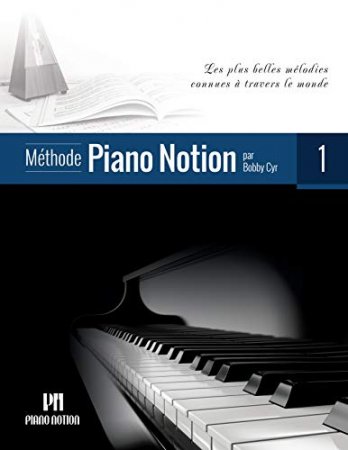 Méthode Piano Notion Volume 1: Les plus belles mélodies connues à travers le monde (2019)