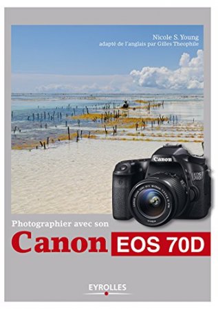 Photographier avec son Canon EOS 70D  (2014)