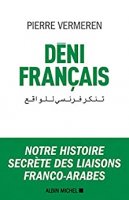 Déni français : Notre histoire secrète des liaisons franco-arabes (2019)