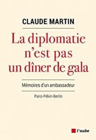 La diplomatie n’est pas un dîner de gala: Mémoires d'un ambassadeur  (2018)