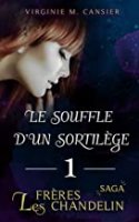 Le souffle d'un sortilège: amour et magie (Saga des frères Chandelin t. 1) (2016)