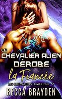Le chevalier alien dérobe la fiancée (Les Chevaliers Lumériens t. 2) (2020)