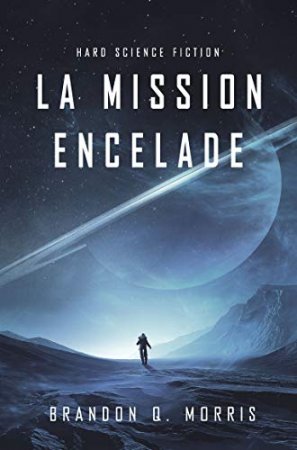 La Mission Encelade: Hard Science Fiction (La Lune de glace t. 1) (2020)