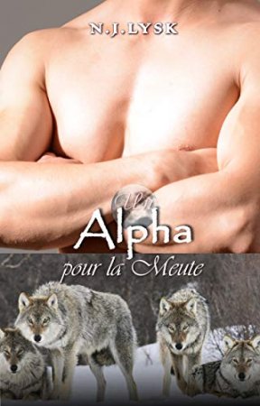 Un Alpha pour la Meute: Omegaverse (La Destinée de la Meute t. 3) (2020)