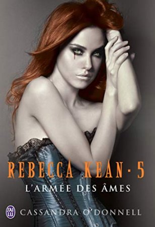 Rebecca Kean (Tome 5) - L'armée des âmes (2014)