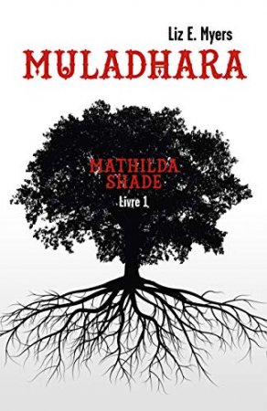 Muladhara: Mathilda Shade - Livre 1 (2018)