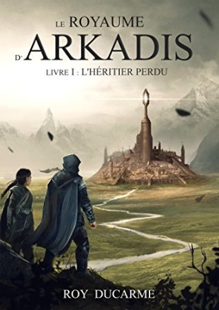 Le Royaume d'Arkadis: Livre I- L'héritier perdu (Tomes 1 et 2) (2018)