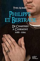 Philippe et Bertrade de Chartres à Clermont (1088-1094): La saga des Limousins - Tome 16 (2020)