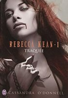 Rebecca Kean (Tome 1) - Traquée (2013)