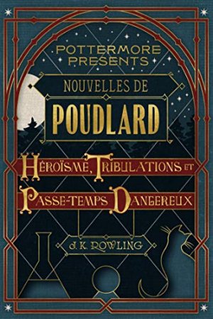 Nouvelles de Poudlard : Héroïsme; Tribulations et Passe-temps Dangereux   (2016)