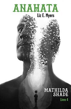Anahata: Mathilda Shade - Livre 4 (2019)