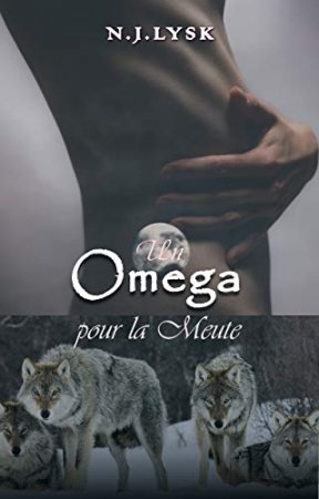 Un Omega pour la Meute (La Destinée de la Meute t. 1) (2019)