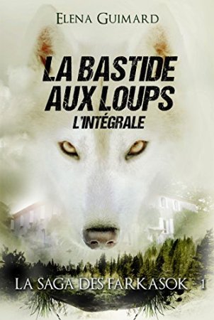 La Bastide aux loups - (L'intégrale) (Les Farkasok t. 1) (2016)