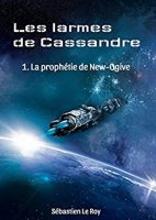 Les larmes de Cassandre: 1. La prophétie de New-Ogive (2019)