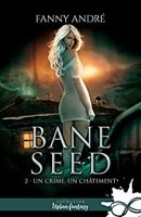 Un crime; un châtiment: Bane Seed- T2 (2018)