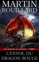 L'Envol du dragon rouge: (Les Gardiens de Légendes - Tome 1) (2012)