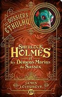 Sherlock Holmes et les démons marins du Sussex: Les Dossiers Cthulhu- T3 (2020)
