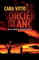 Le Sorcier blanc (Les enquêtes de Gérard Coutard t. 1) (2016)