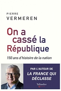 On a cassé la République: 150 ans d’histoire de la nation (Essais) (2020)