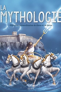 La mythologie. Histoires extraordinaires de dieux et de héros  (2018)