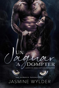 Un Jaguar à Dompter: Une Romance Paranormale (L‘Agence des Mères Porteuses Paranormale t. 1) (2020)