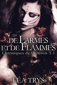 Suivre l'auteur  Léa Trys + Suivre  De Larmes et de Flammes (Chroniques de Crimson T1) (2020)