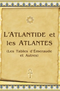 L'Atlantide et les Atlantes: Les Tables d'Émeraude et Autres   (2018)