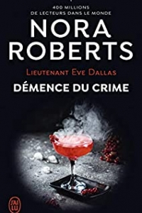 Lieutenant Eve Dallas (Tome 35) - Démence du crime (2021)