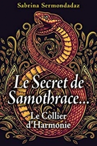 Le Secret de Samothrace...: Le collier d'Harmonie (2021)