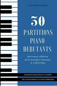 30 Partitions piano débutants - Morceaux célèbres de la musique classique & folklorique simplifiées (2021)