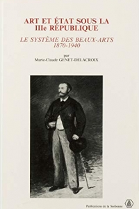 Art et État sous la IIIe République: Le système des Beaux-arts : 1870-1940 (2021)