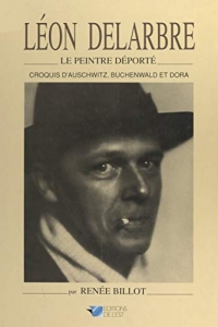 Léon Delarbre, le peintre déporté: Croquis d'Auschwitz, Buchenwald et Dora (2021)