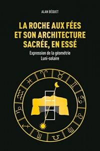 La Roche aux Fées et son architecture sacrée, en Essé (2021)