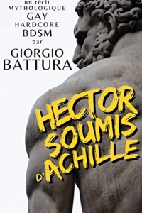 Hector soumis d'Achille: un récit gay bdsm hardcore (2021)