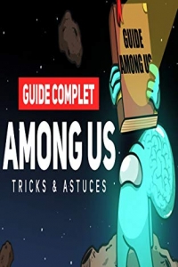 Guide Among us : guide complet among us tricks & astuces (2021)