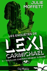Tous les chemins mènent à Rome: Les enquêtes de Lexi Carmichael- T3 (2021)