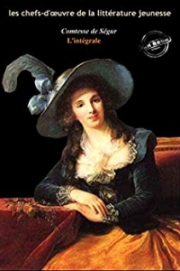 La Comtesse de Ségur l’intégrale : Œuvres complètes avec illustrations et annexes (2021)