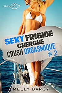 Sexy Frigide Cherche Crush Orgasmique Tome 2 (2021)