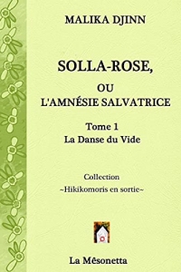 Solla-Rose ou L'Amnésie Salvatrice: TOME 1 La Danse du Vide (2021)