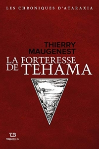 La Forteresse du Tehama: Les Chroniques d'Ataraxia, T2 (2021)