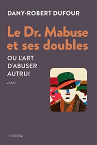 Le Dr. Mabuse et ses doubles: Ou l’art d’abuser autrui (2021)